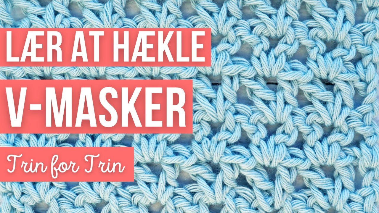 Lær at Hækle V-Masker | Trin for trin | Begyndervenlig