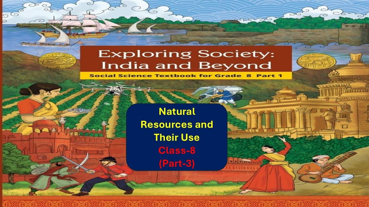 NCERT SOCIAL SCIENCE || CLASS-8 || Natural Resources and Their Use || PART -3