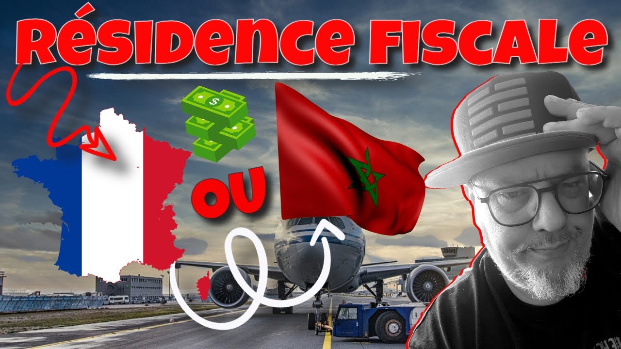 Expatriation Maroc : R&eacute;sidence fiscale au Maroc ou en France ?