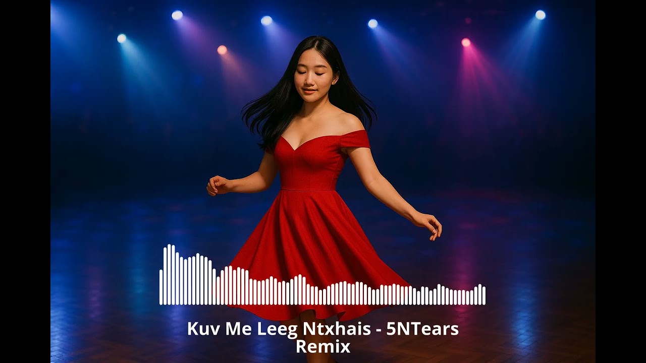 Hmong Song Kuv Me Leeg Ntxhais - 5NTears (Remix)