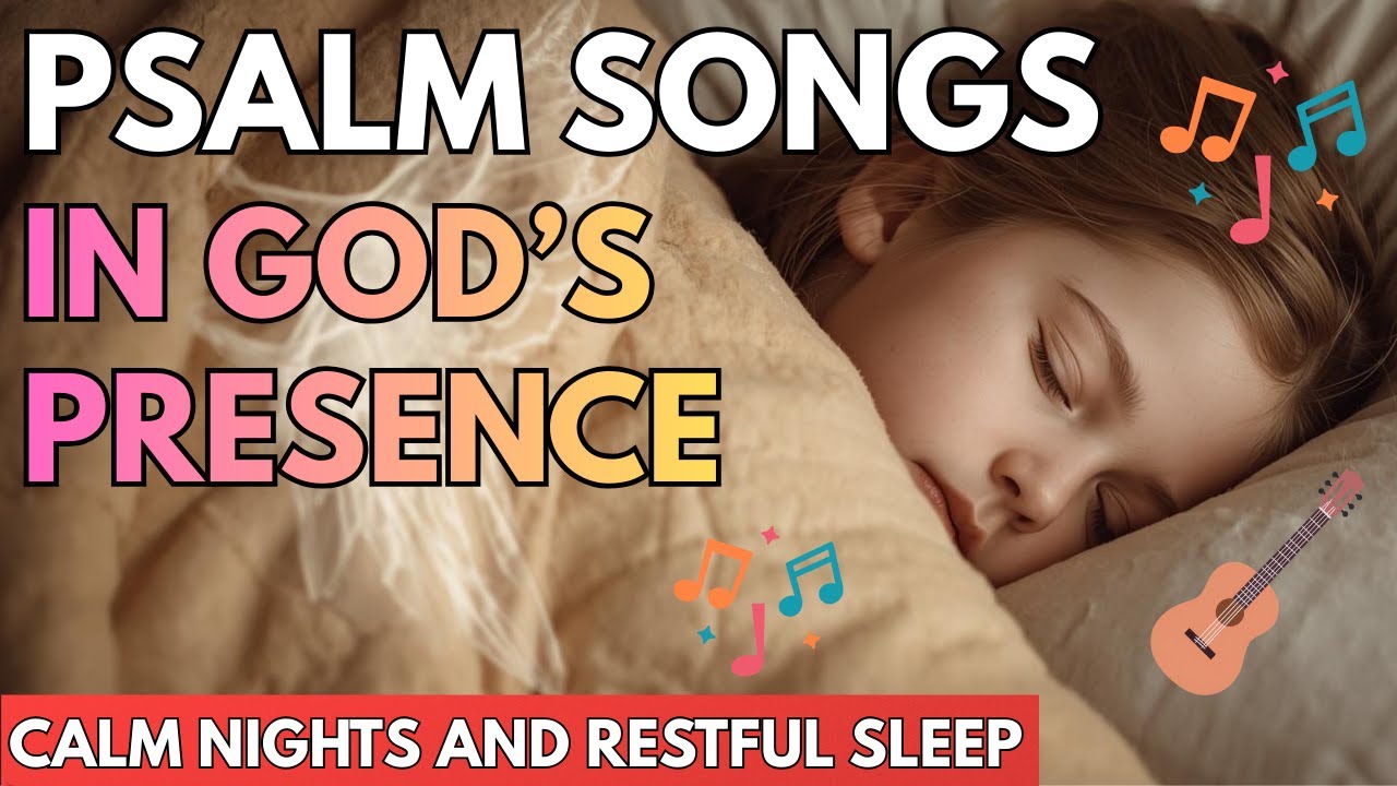 🎵 Psalm Songs in God’s Presence | Christian Music for Calm Nights and Rest