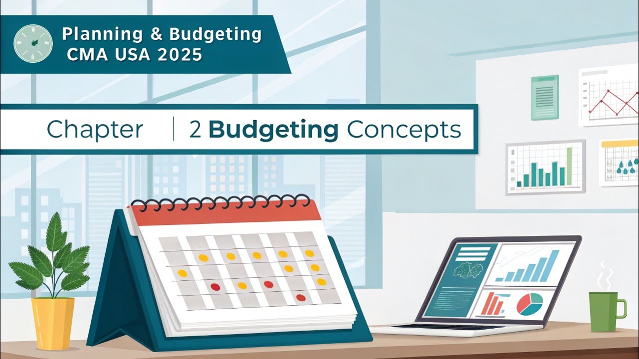 Chapter 2 – Budgeting Concepts | Planning & Budgeting | CMA USA 2025
