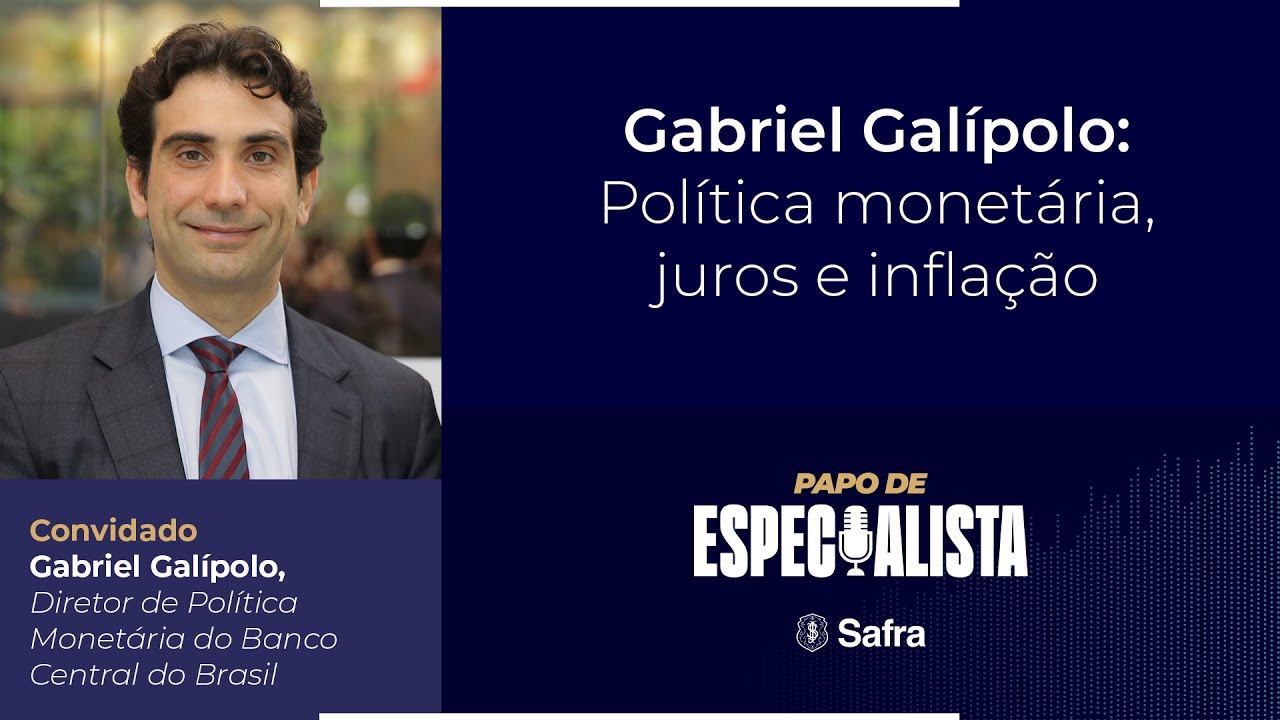 GABRIEL GAL&Iacute;POLO: pol&iacute;tica monet&aacute;ria, juros e infla&ccedil;&atilde;o - Papo de Especialista #48 - especial