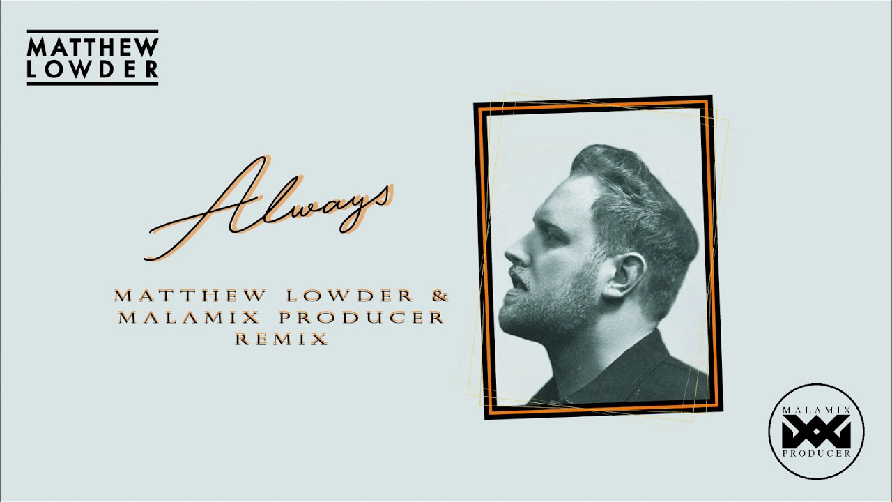 Gavin James - Always (Matthew Lowder & MalaMix Producer Remix) [Radio Edit]