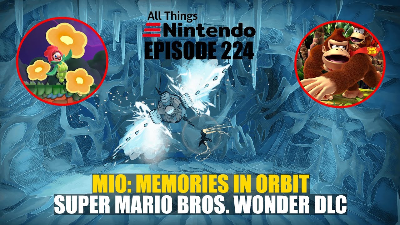 Super Mario Wonder DLC, Mio: Memories in Orbit w/ Matt Miller | All Things Nintendo