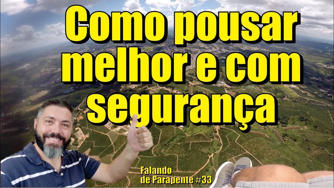Como pousar melhor e com seguran&ccedil;a - Falando de Parapente - Ricardo Chiessi