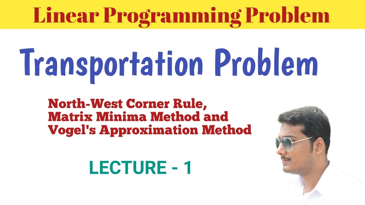 #1. Transportation Problem || North-West Corner Rule || Matrix Minima Method || Vogel Approximation