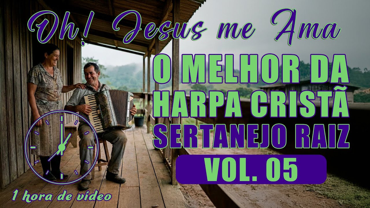 1 Hora do Melhor da Harpa Cristã Sertanejo Raiz - Vol. 05 - Oh! Jesus Me Ama e mais.
