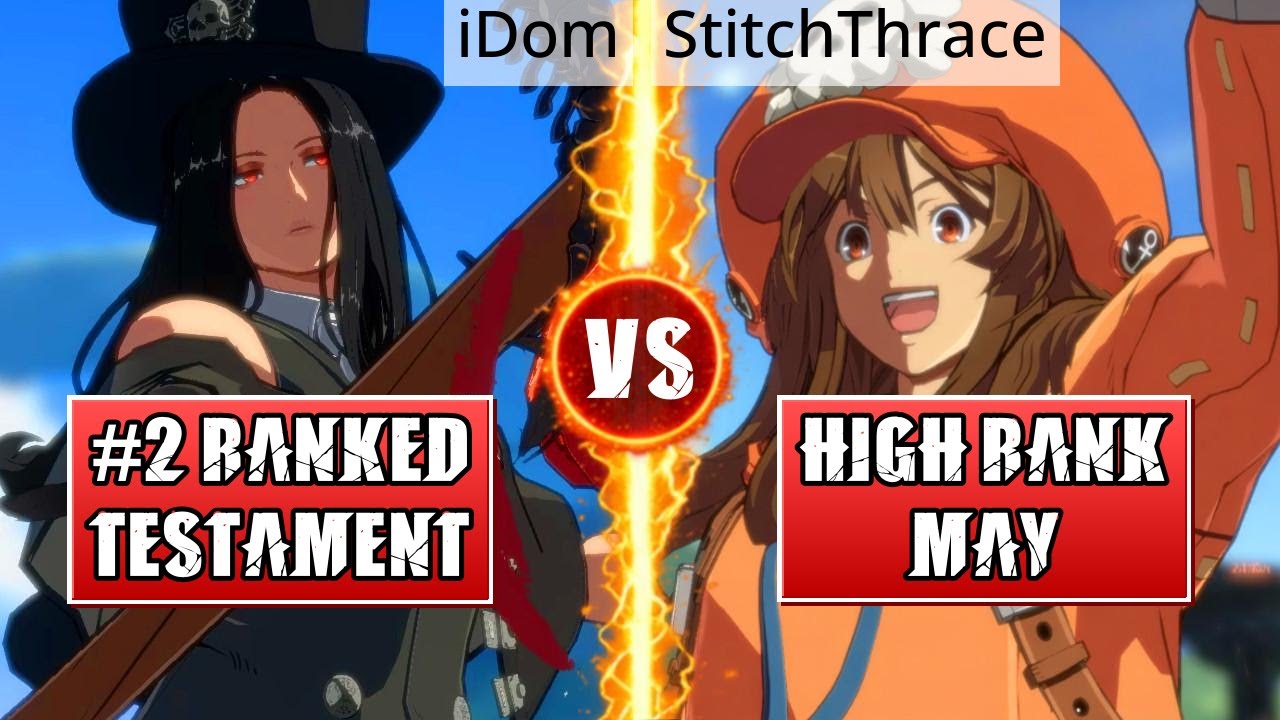 GGST High Level Gameplay | #2 RANKED TESTAMENT (iDom) vs HIGH RANK MAY (StitchThrace)