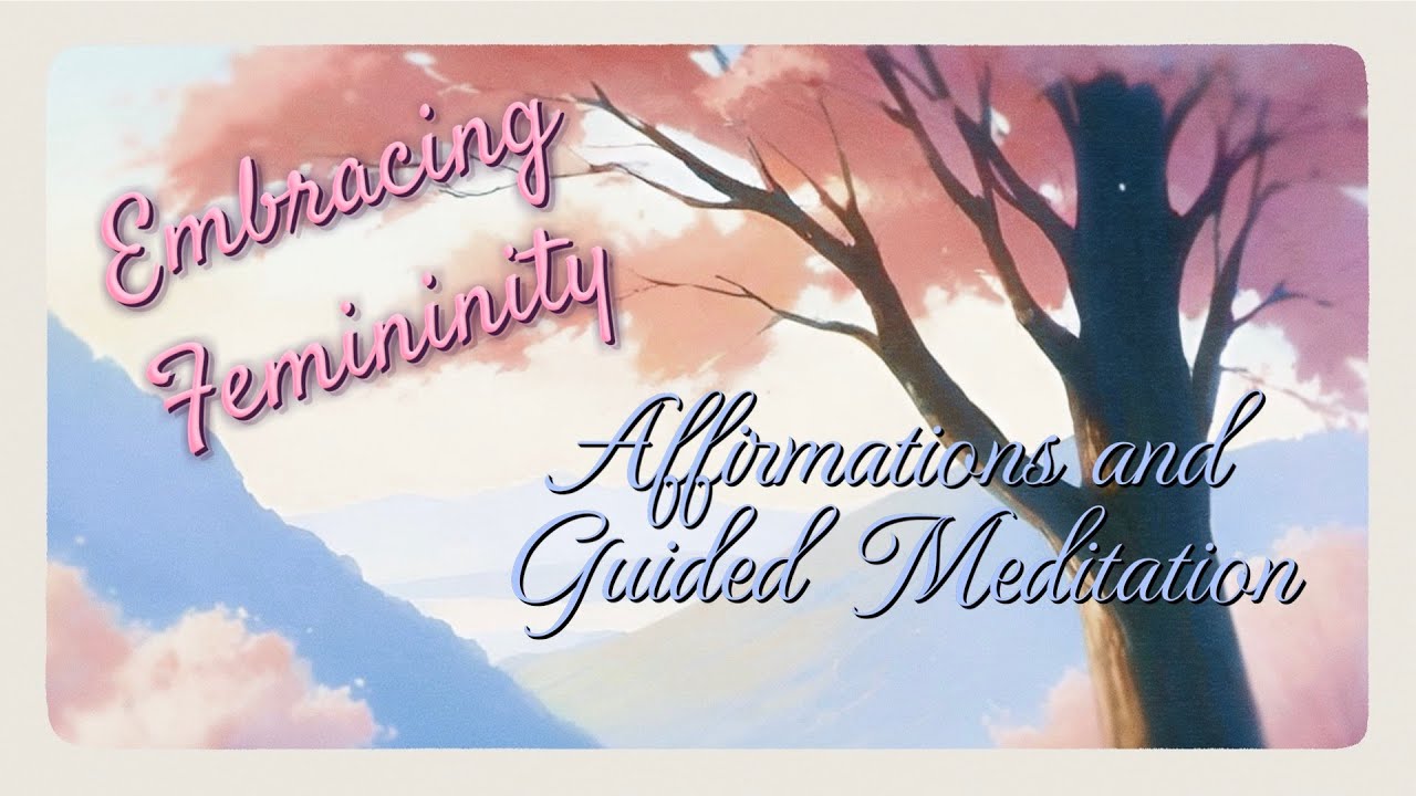 Affirmations for Embracing Femininity | Guided Meditation for Trans Women & All Exploring Femininity