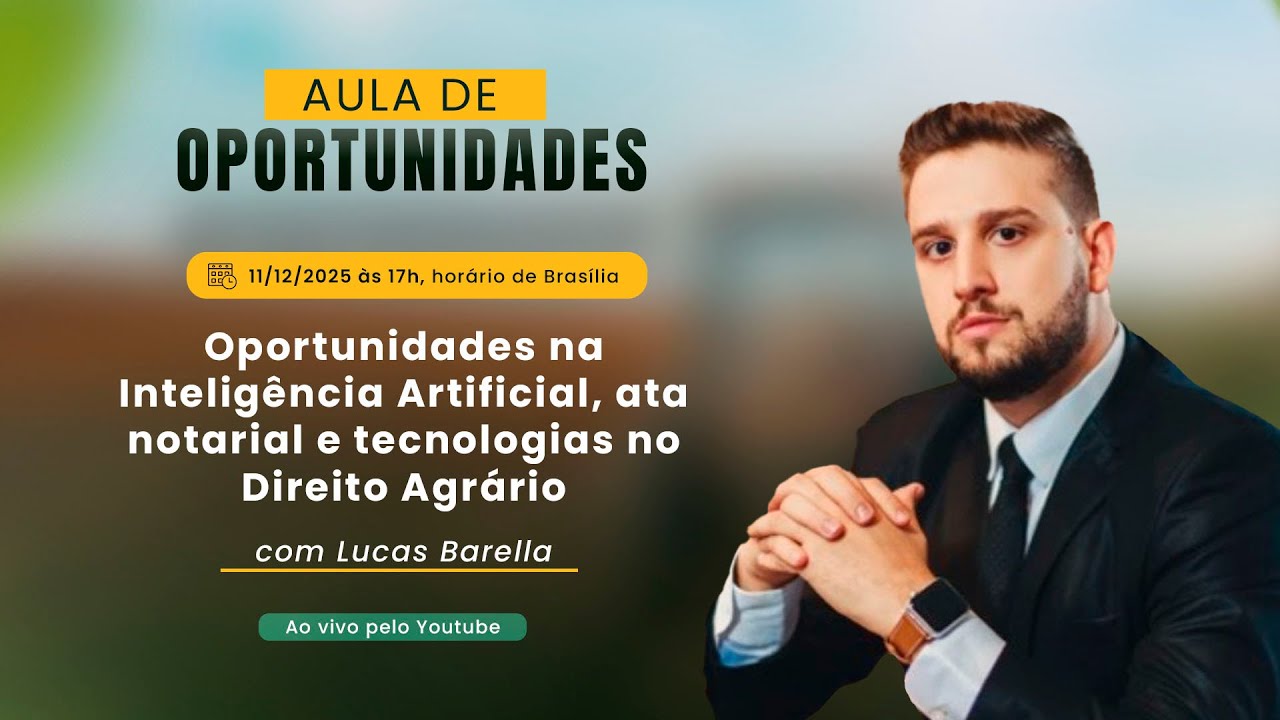 Oportunidades na Inteligência Artificial, ata notarial e tecnologias no Direito Agrário