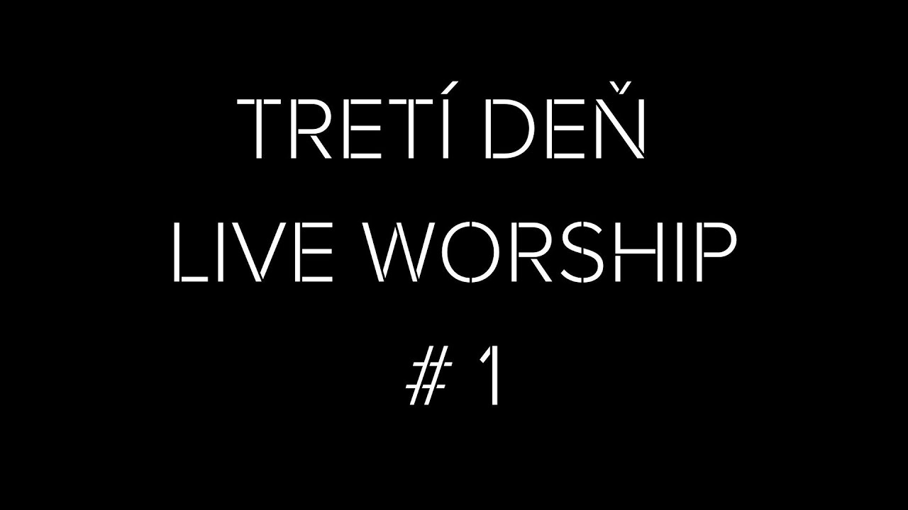 Tretí deň live worship #1