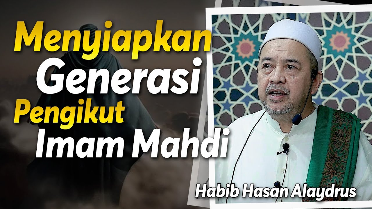 Menyiapkan Generasi Pengikut Imam Mahdi | Habib Hasan Alaydrus