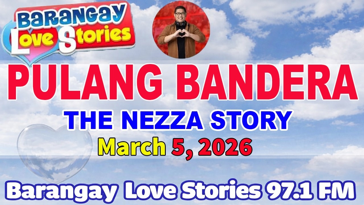 PULANG BANDERA - NEZZA _ BARANGAY LOVE STORIES _ PAPA DUDUT STORIES _ March 5, 2026