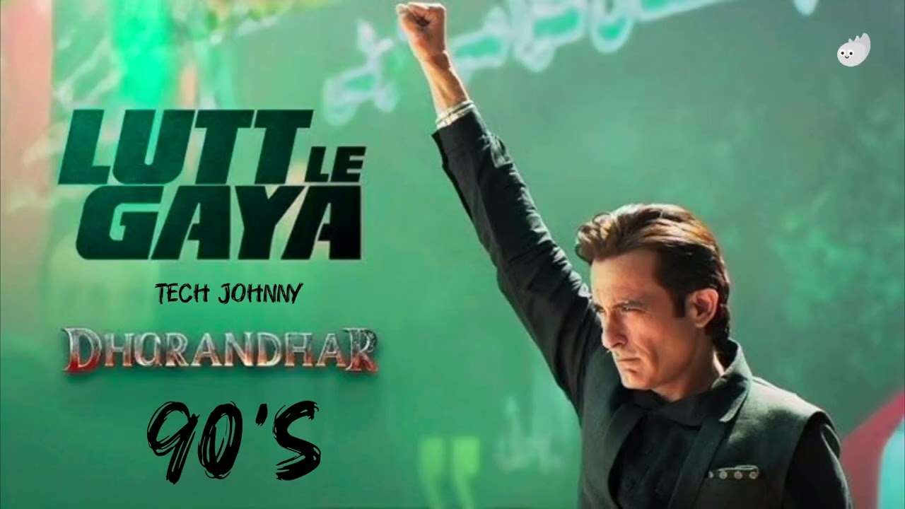 LUTT LE GAYA 90'S    #dhurandhar  