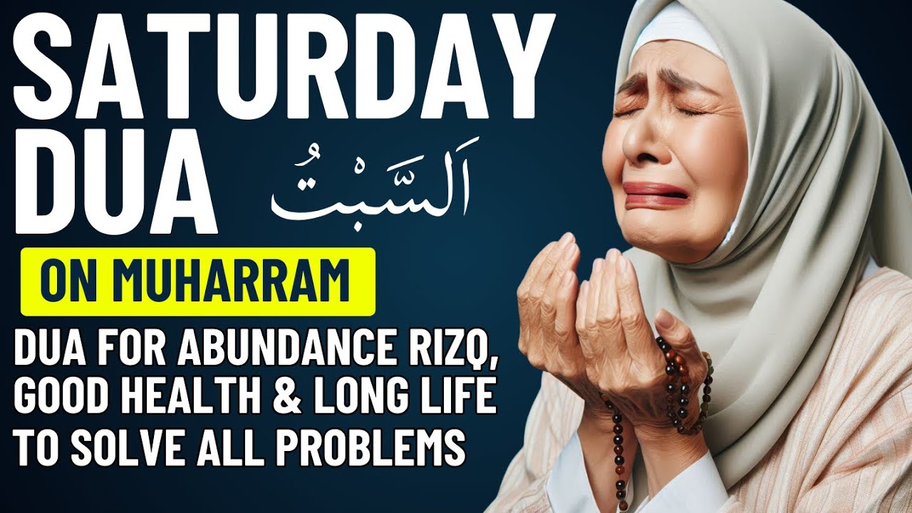 SATURDAY DUA on MUHARRAM | Dua For Abundance Rizq, Good Health and Long Life - Dua For Rizq