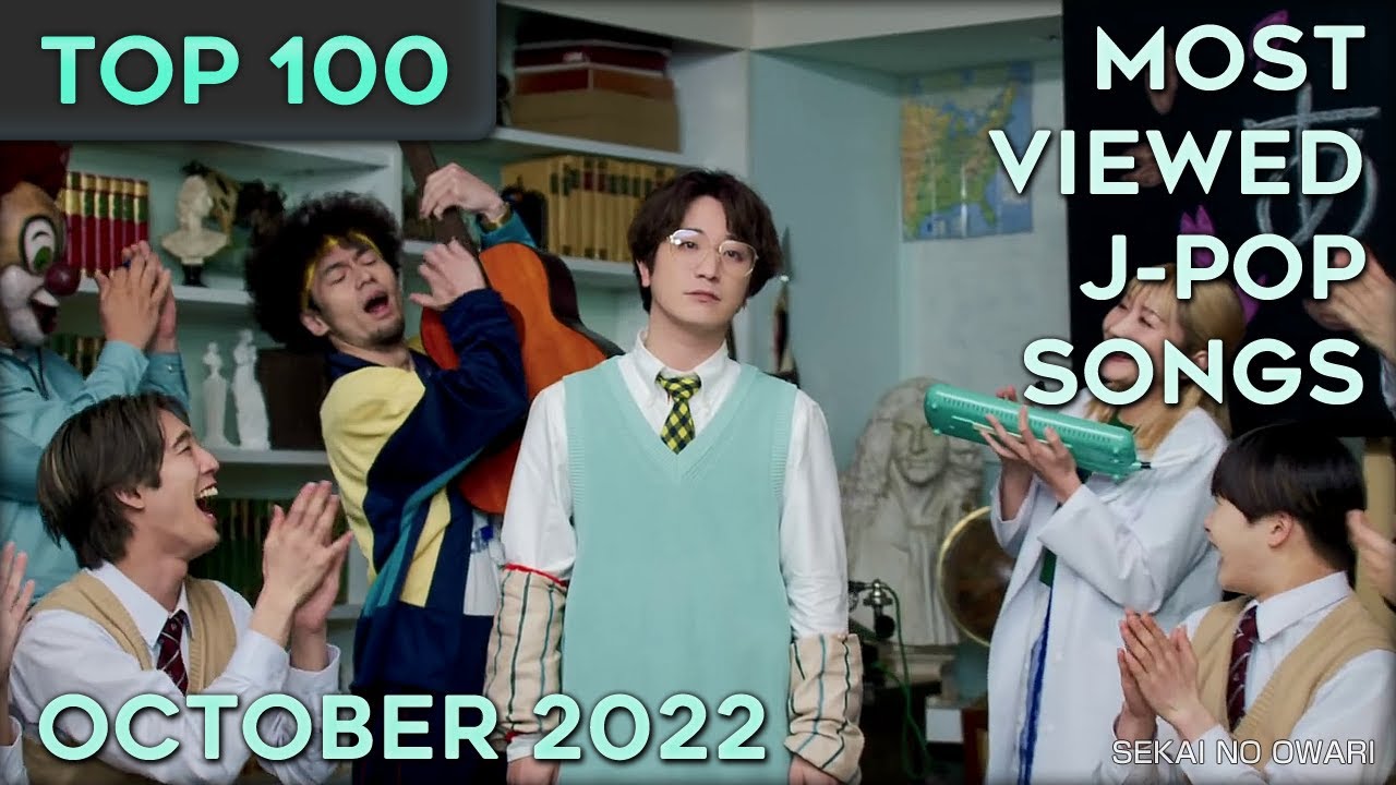 [TOP 100] Most Viewed J-Pop Songs &ndash; October 2022