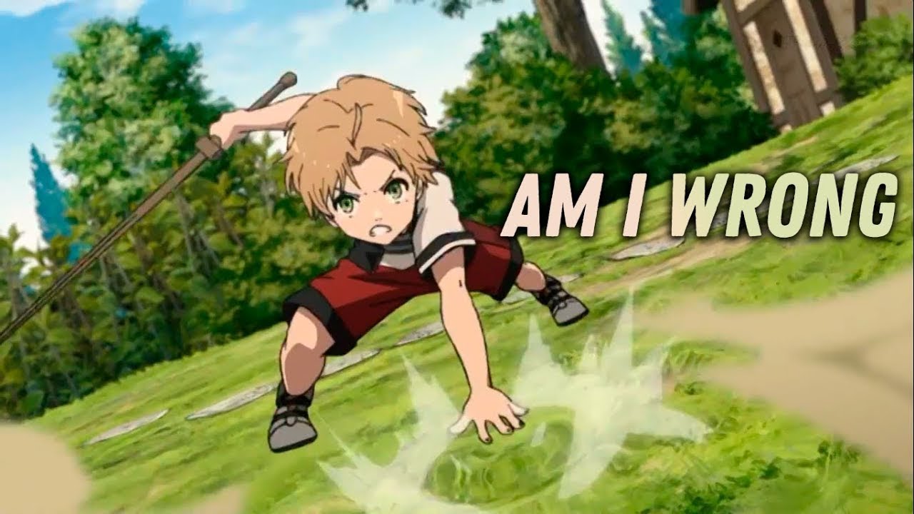 Mushoku Tensei | AMV | Am I Wrong [Re up]