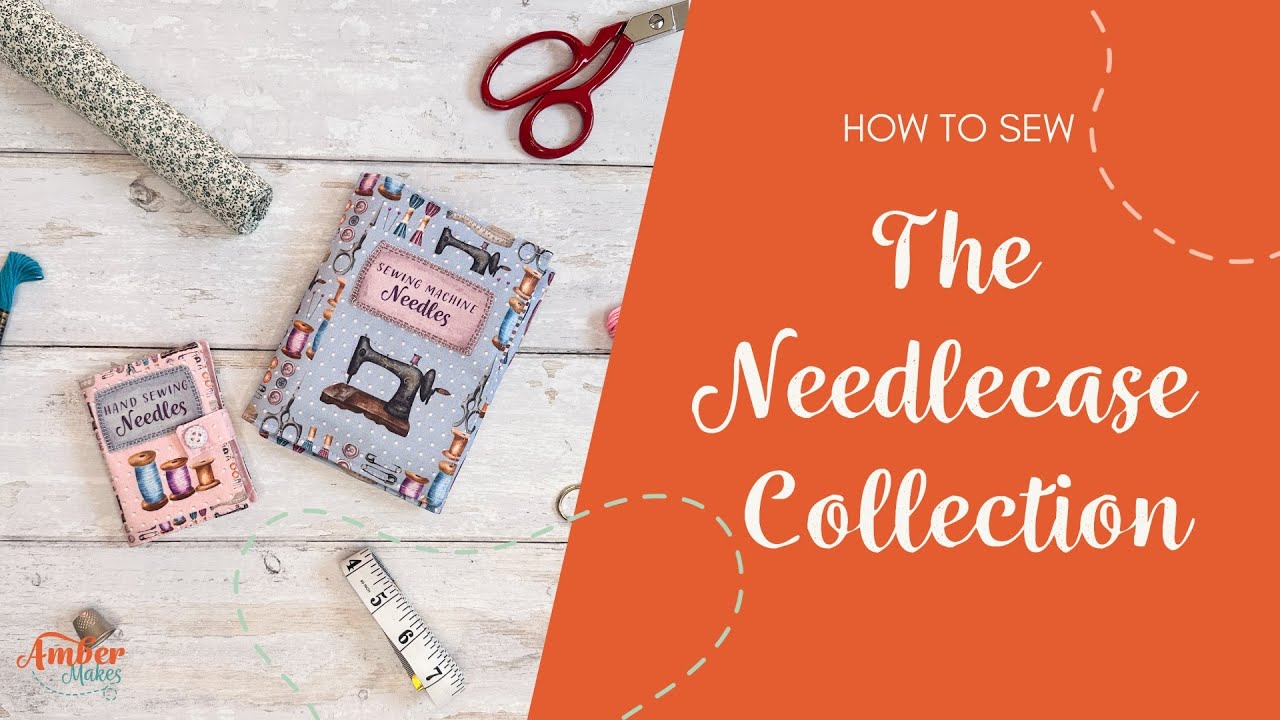The Needlecase Collection - FULL SEWING TUTORIAL
