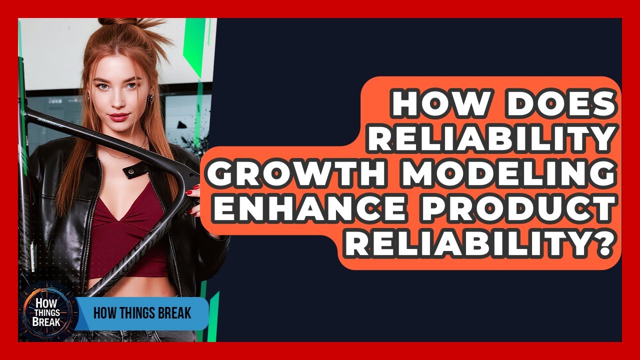 How Does Reliability Growth Modeling Enhance Product Reliability? - How Things Break