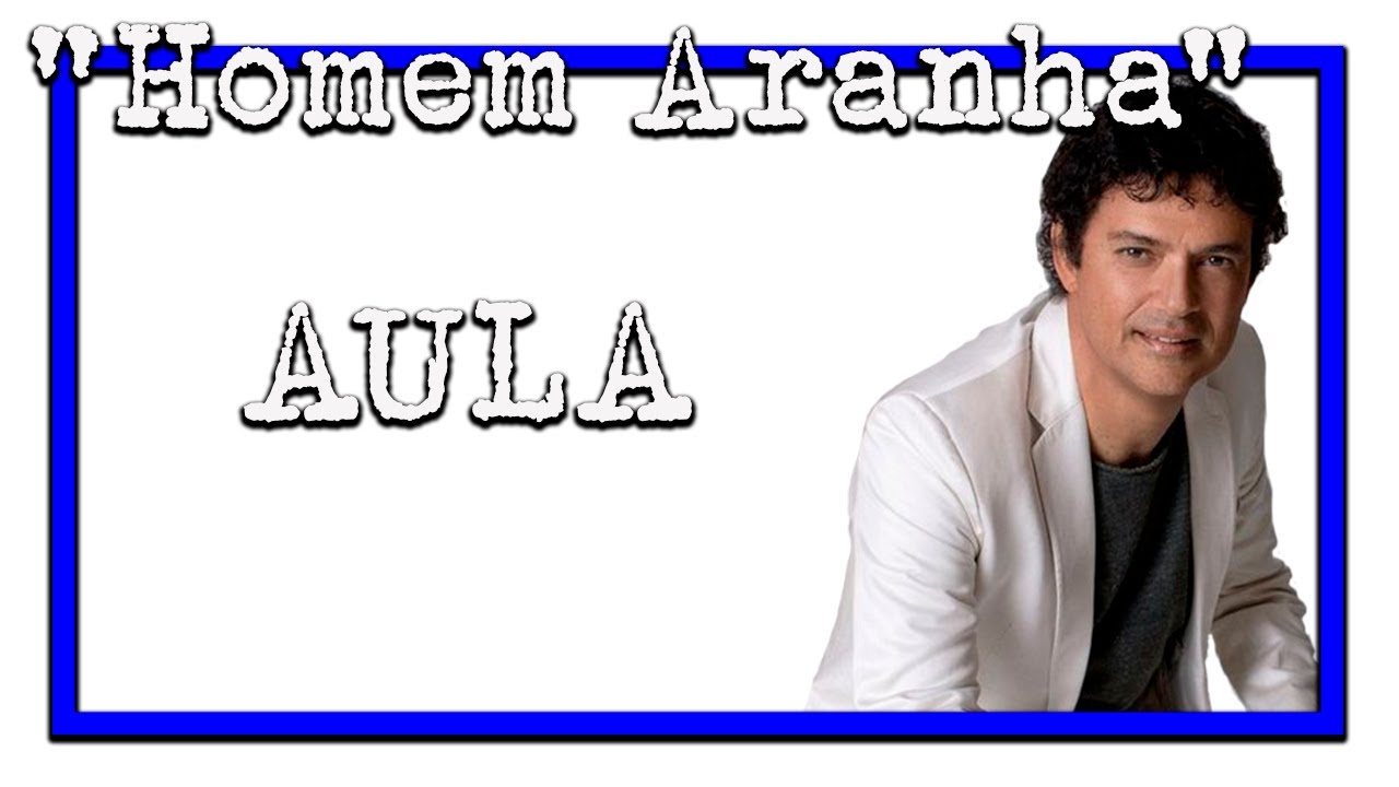 Aula - HOMEM ARANHA - Jorge Vercillo - Prof. Diego Lima