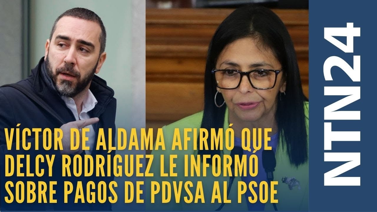 Víctor de Aldama afirmó que Delcy Rodríguez le informó sobre pagos de PDVSA al PSOE de Pedro Sánchez