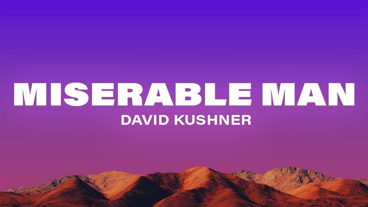 David Kushner - Miserable Man (Lyrics)