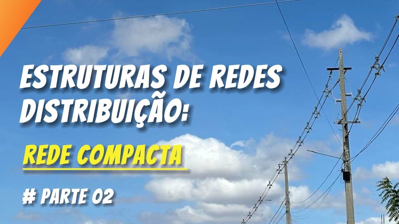 Estruturas de Redes de Distribuição (13,8 kV): Compacta – Parte 2