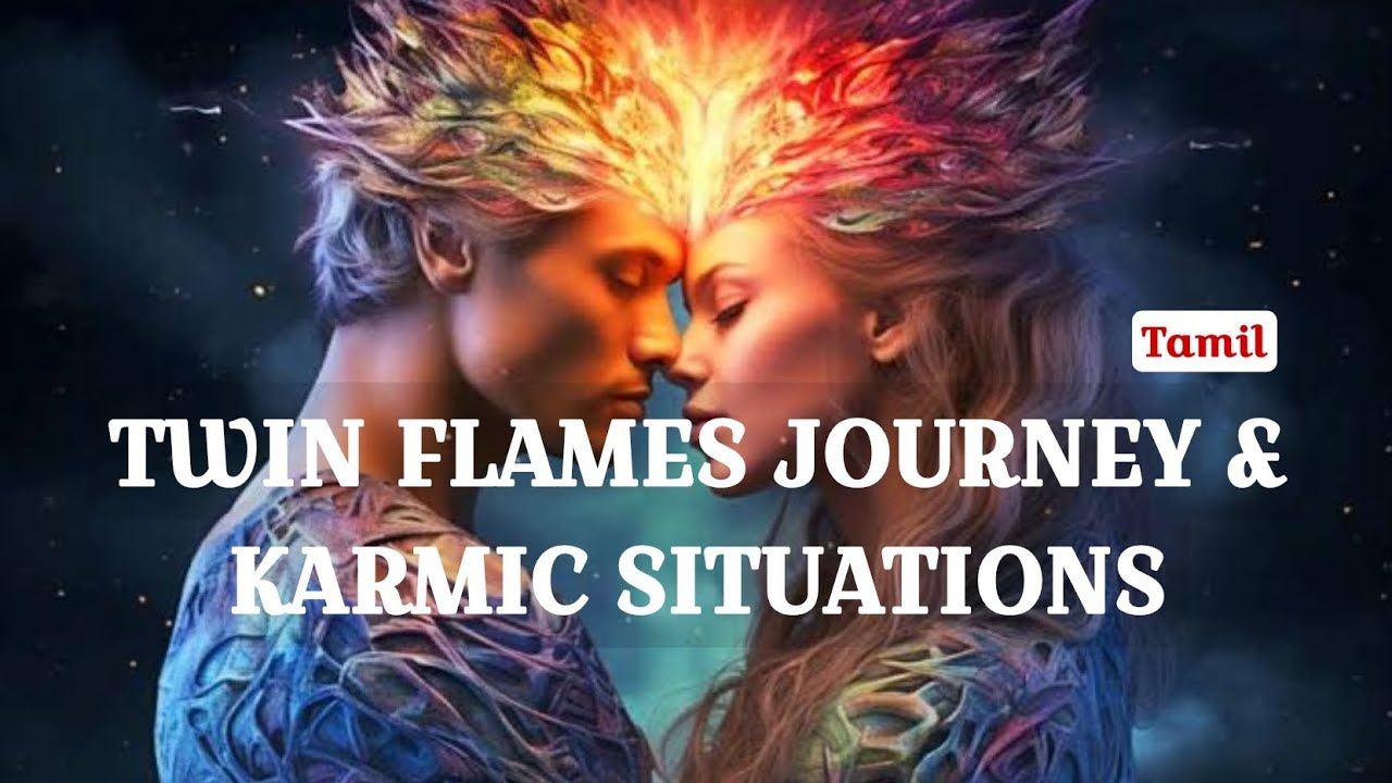 TWINFLAME JOURNEY AND KARMIC SITUATIONS AND HOW TO COME OUT OF IT in tamil