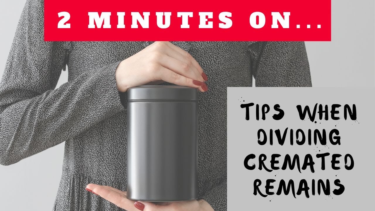 Tips When Dividing Cremated Remains? Just Give Me 2 Minutes