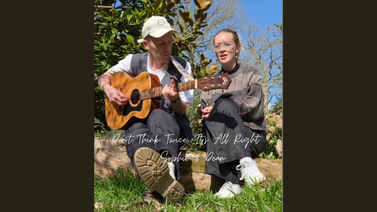 Sophie Florence & Dean Frost - Don't Think Twice, It's All Right