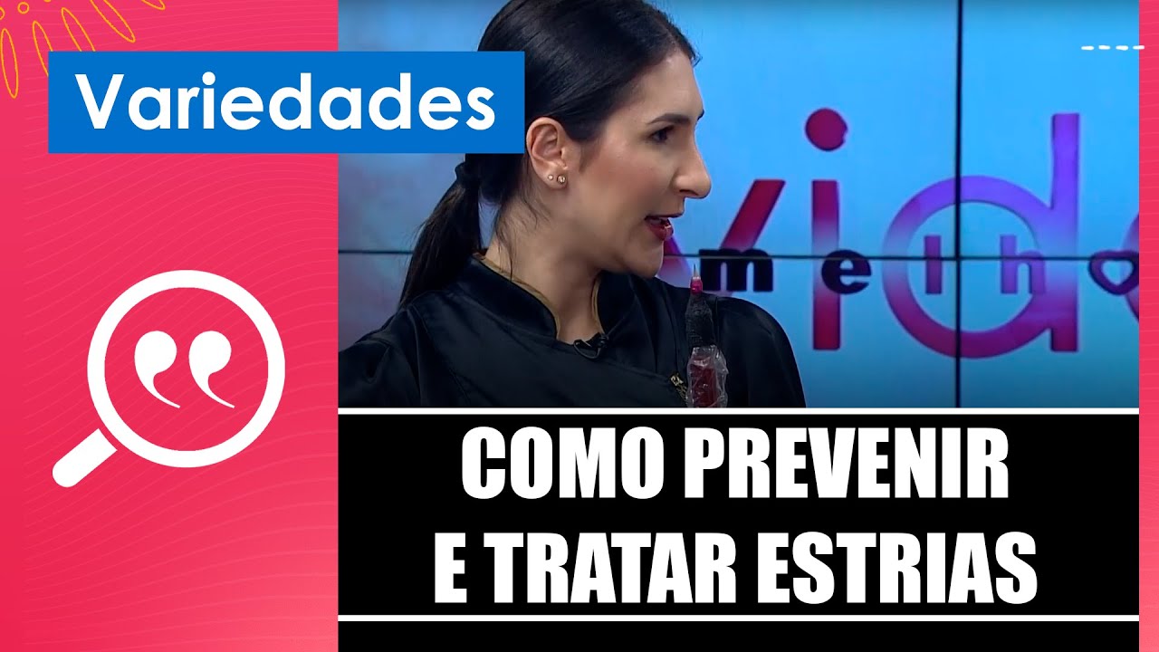 Saiba como prevenir e tratar estrias com a esteticista Thassia Piezzaroli – 08/10/24