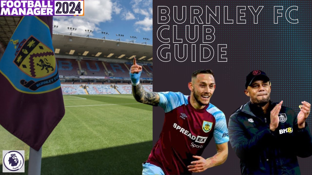 Burnley FC Club Guide - FOOTBALL MANAGER 2024