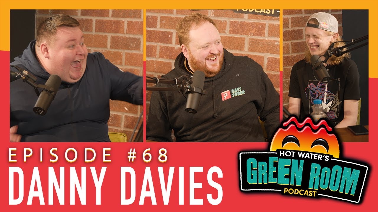 #68 With Guest Danny Davies - Hot Water&rsquo;s Green Room w/Tony & Jamie