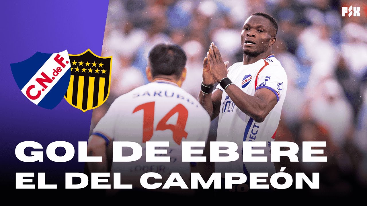 GOL DE EBERE. NACIONAL CAMPEÓN URUGUAYO 2025