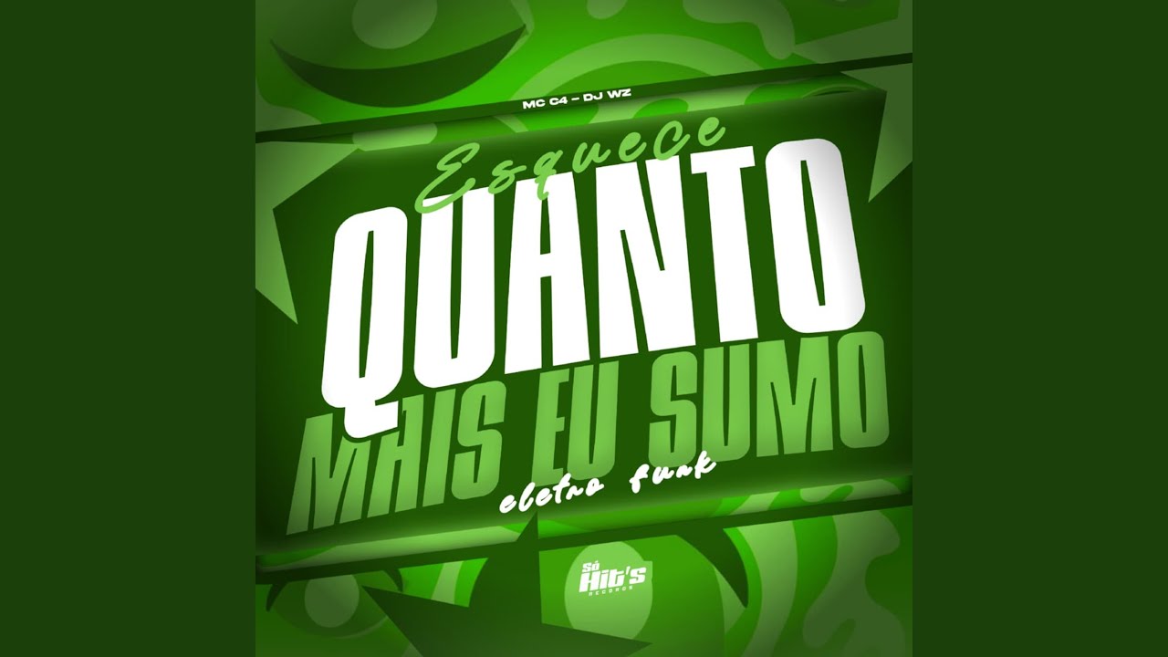 Esquece Quanto Mais eu Sumo Eletro Funk