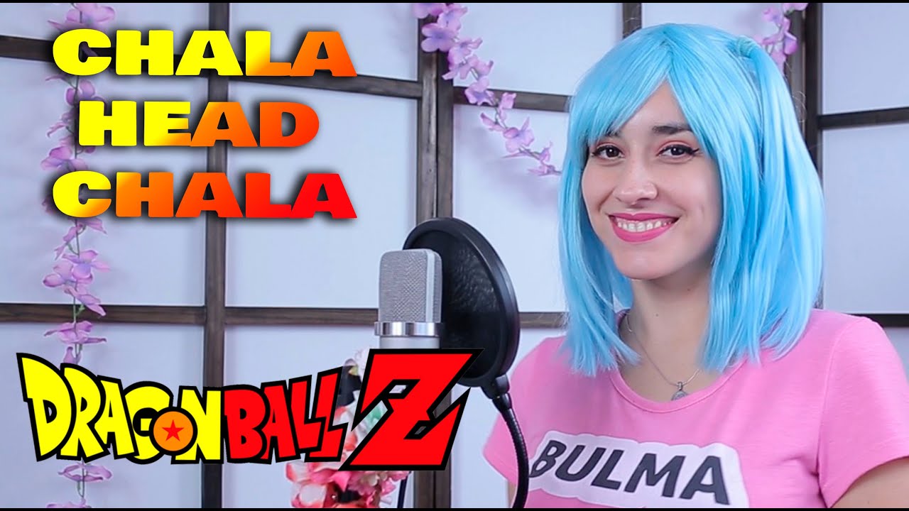Dragon Ball Z -  Chala Head Chala  (Cover en Español) Hitomi Flor .ft FullMecha Inc