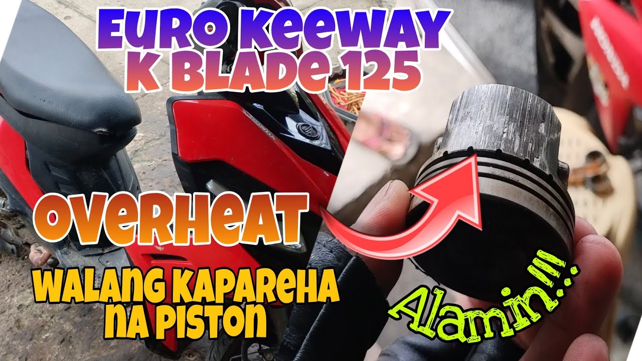 Euro Keeway K Blade 125 Ayaw Umandar OVERHEAT Lose-compression Walang Piston Kit na Kapareha. Alamin