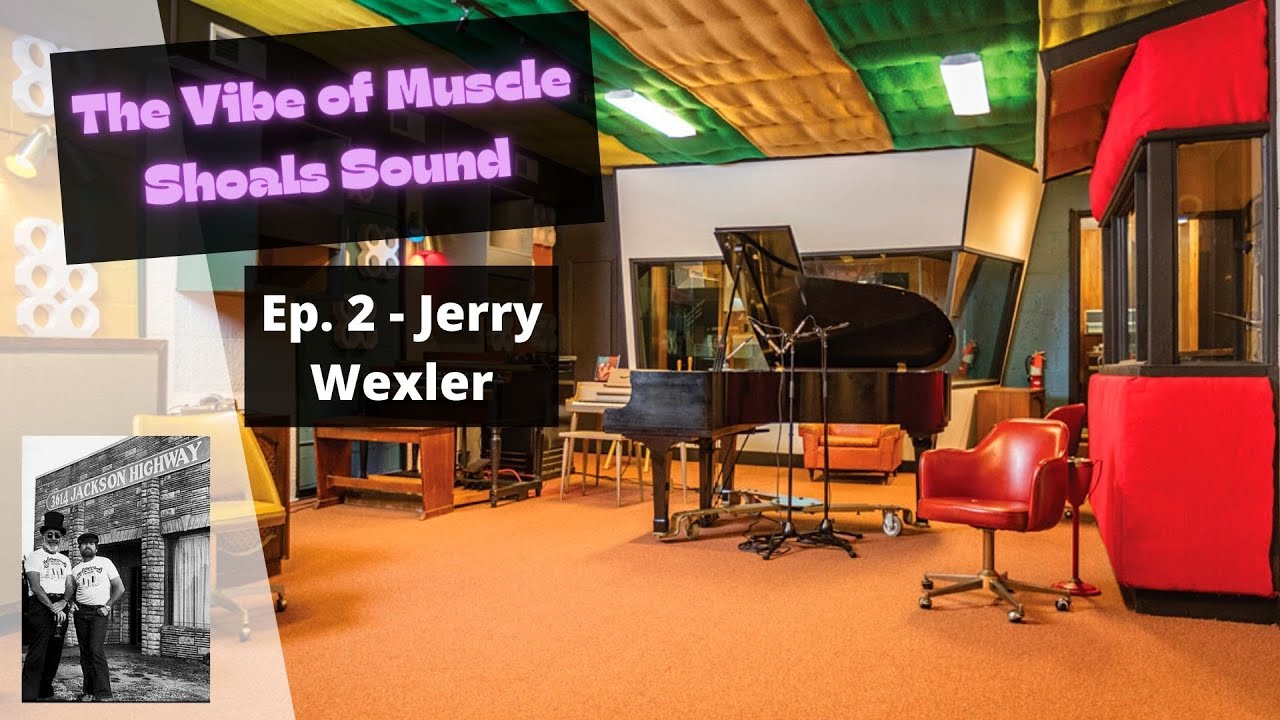 The Vibe of Muscle Shoals Sound - Ep. 2 - Jerry Wexler