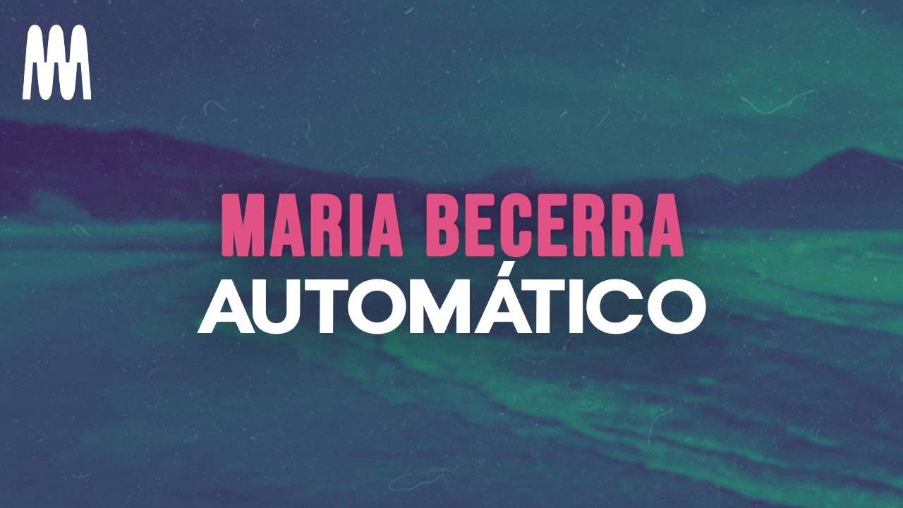 Maria Becerra - AUTOM&Aacute;TICO (Letra/Lyrics)