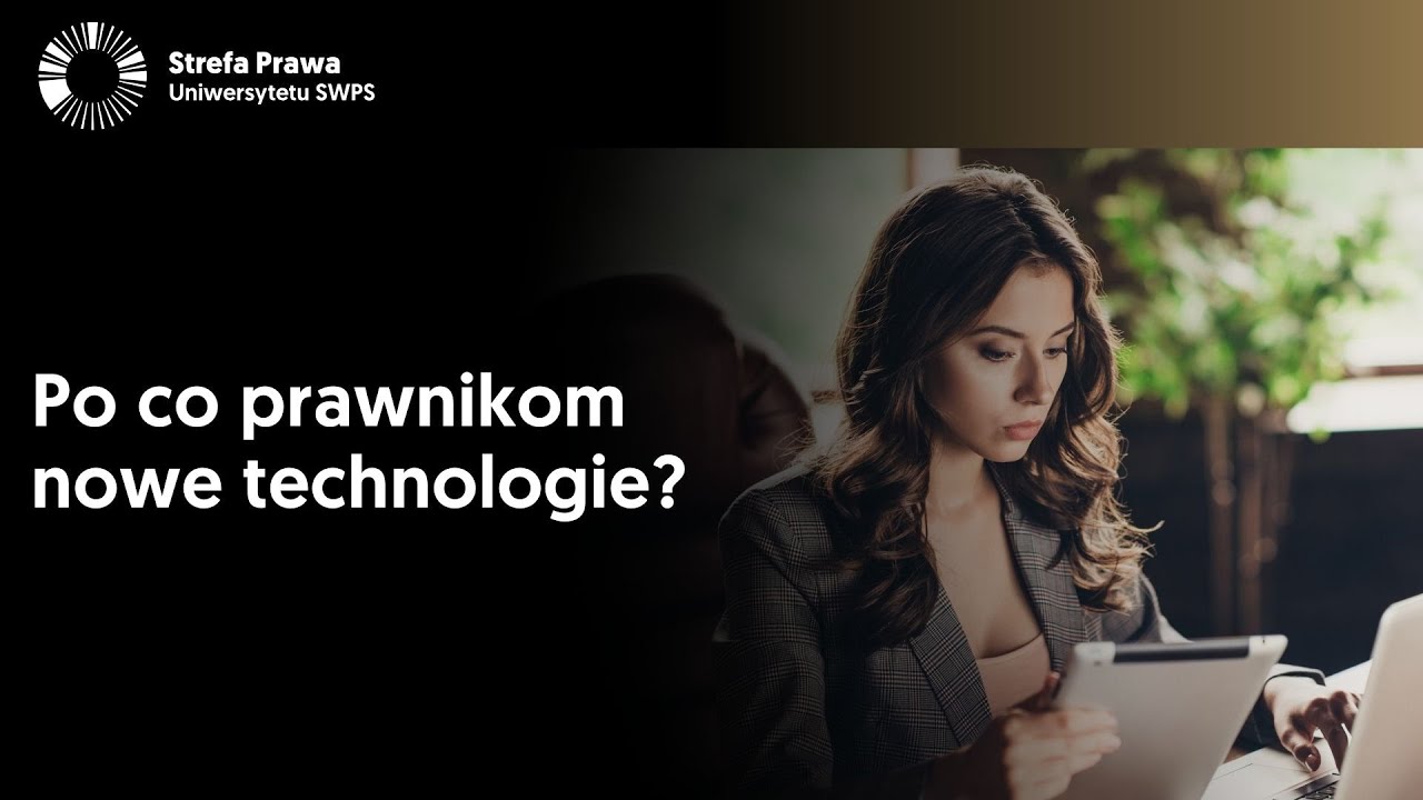 Po co prawnikom nowe technologie? dr Paweł Kowalski, Aleksander Hyżorek
