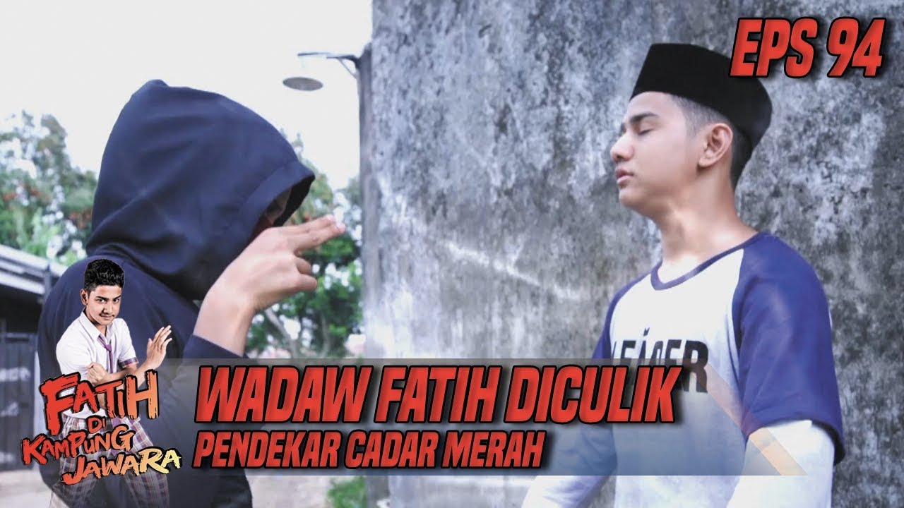 Wadaw Fatih Diculik Pendekar Cadar Merah - Fatih Di Kampung Jawara Eps 94