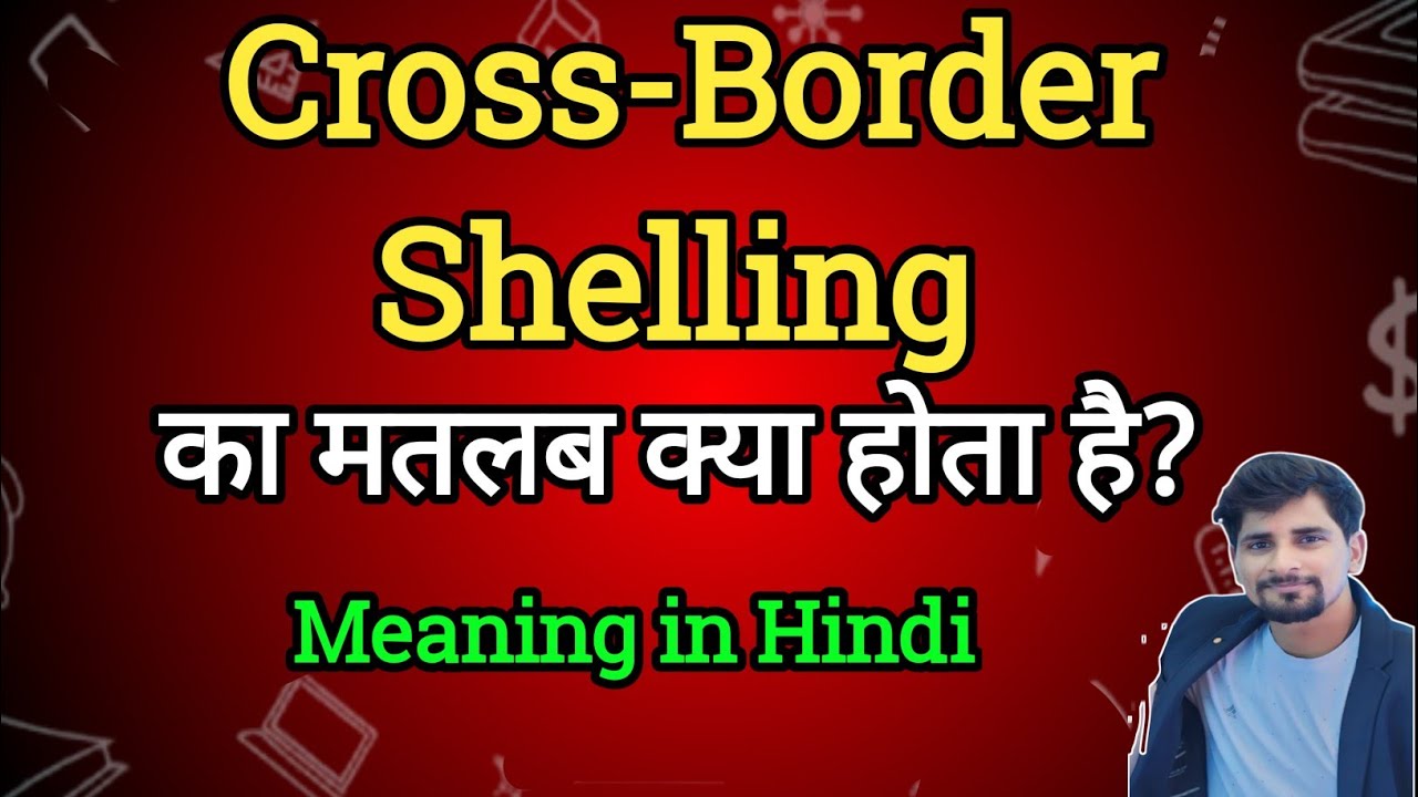 Cross border shelling Meaning in Hindi | Cross border shelling Matlab| English to Hindi dictionary
