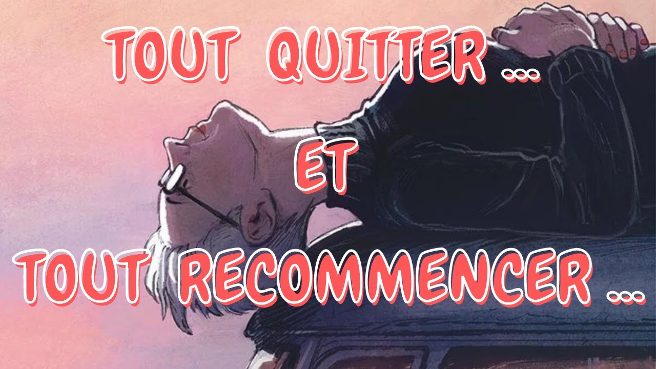 Envie de tout plaquer et de tout recommencer ...