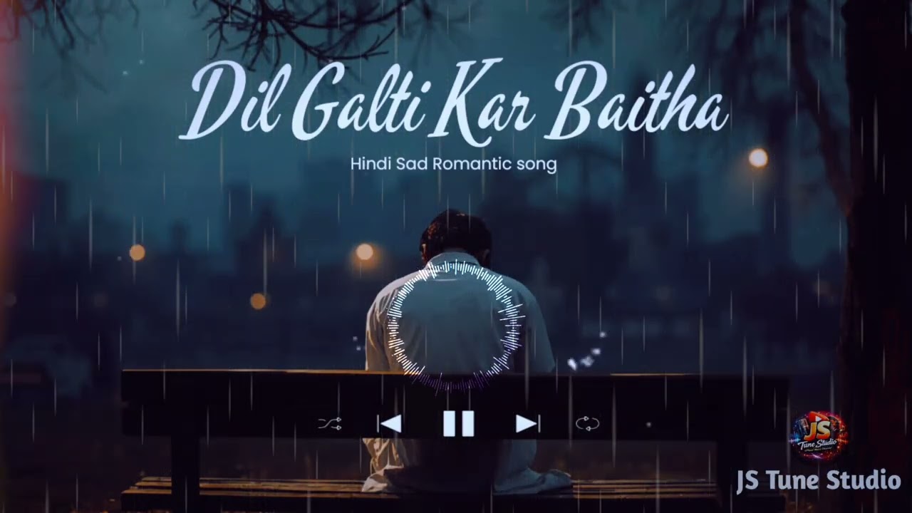 Dil Galti Kar Baitha 💔😓 | Sad Romantic Hindi Song | Heart Touching