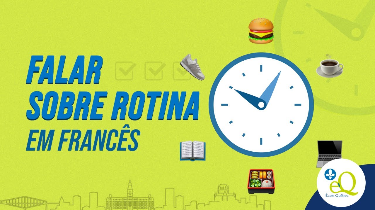 Falar da rotina em francês - Diferenças Québec e França - Aula 41 - Connexion Québec