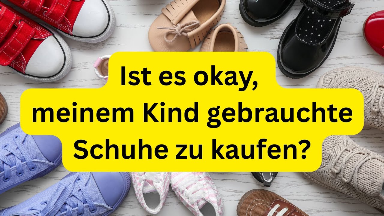 Gebrauchte Kinderschuhe: Ja oder Nein? Das musst du wissen!