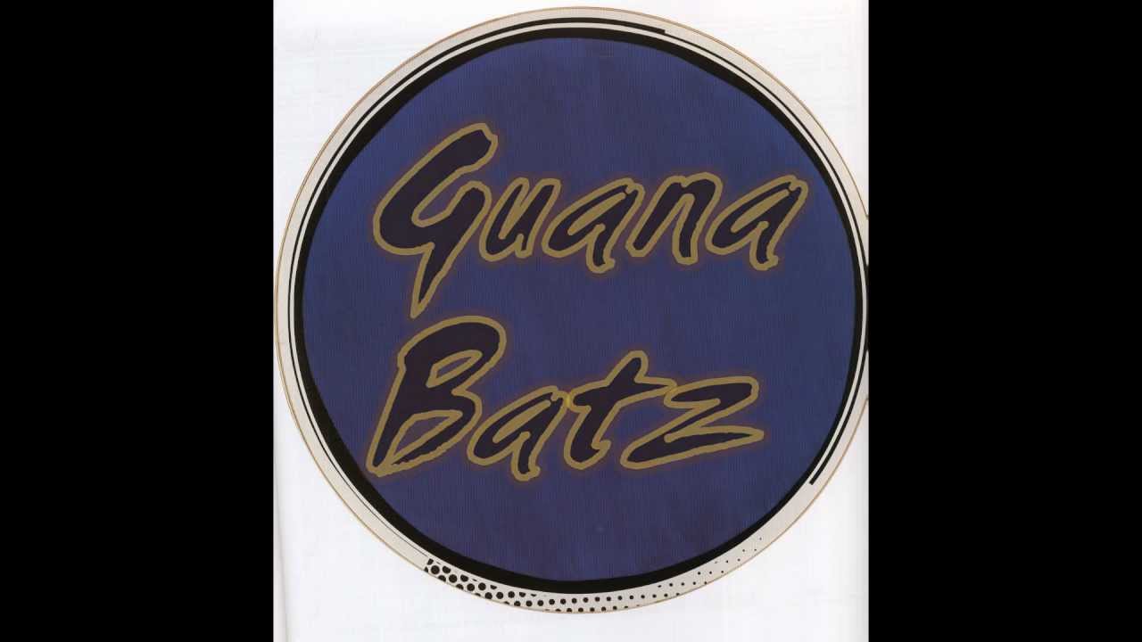 Guana Batz - Please Give Me Something
