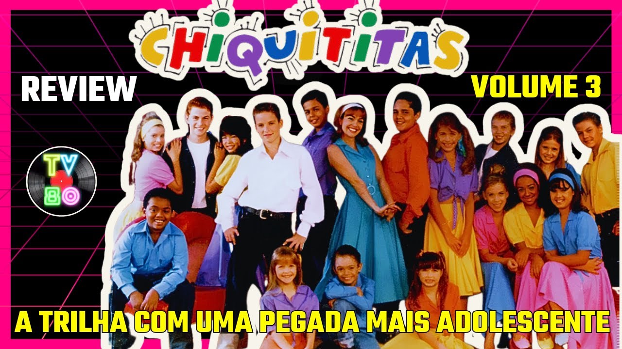 CHIQUITITAS VOL.3: As Músicas que NINGUÉM Esquece - Relembre Agora! - Tv80