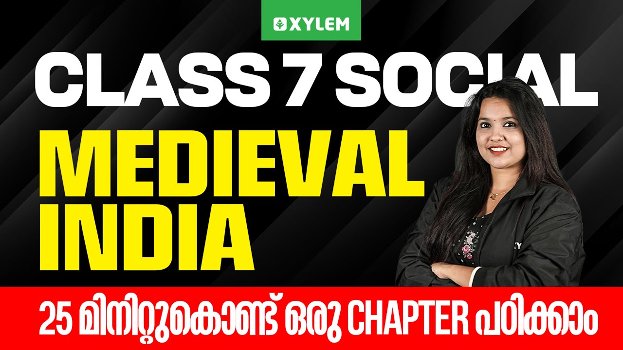 Class 7 Social Science | Chapter: Medieval India - 25 മിനിറ്റുകൊണ്ട്  പഠിക്കാം | Xylem Class 7